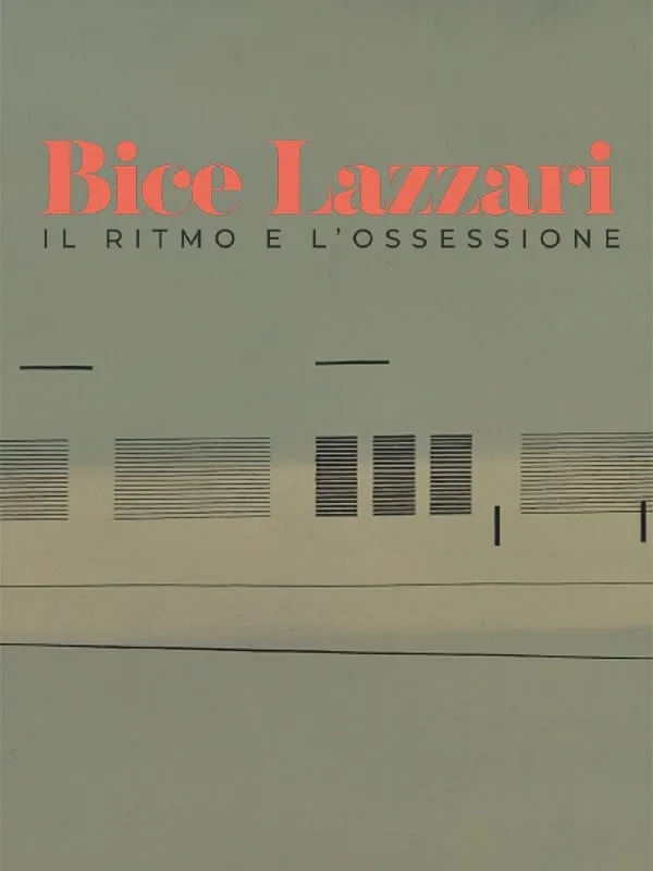 Bice Lazzari - Il ritmo e l'ossessione