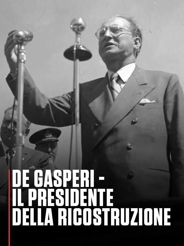 De Gasperi - Il Presidente della ricostruzione