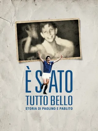 È stato tutto bello - Storia di Paolino e Pablito
