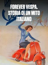 Forever Vespa. Storia di un mito italiano