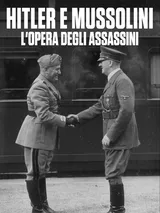 Hitler e Mussolini: l'opera degli assassini