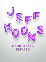 Jeff Koons: Un ritratto privato