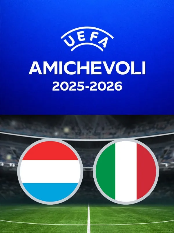 Lussemburgo - Italia UEFA Amichevoli