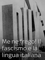 Me ne frego! Il fascismo e la lingua italiana