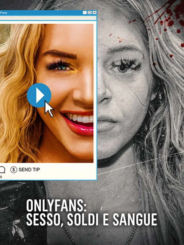 OnlyFans: sesso, soldi e sangue