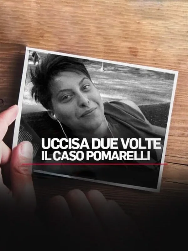 Uccisa due volte - Il caso Pomarelli