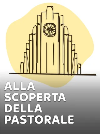 Alla scoperta della Pastorale