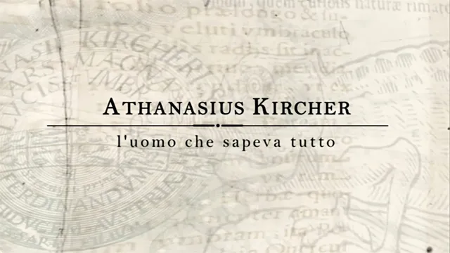 Athanasius Kircher, l'uomo che sapeva tutto