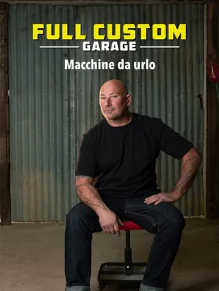 Full Custom Garage: Macchine da urlo