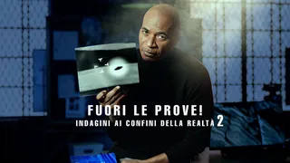 Fuori le prove! - Indagini ai confini della realta'