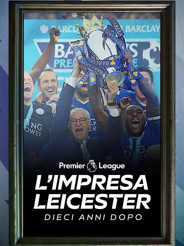 Generazione Leicester: 10 anni dopo