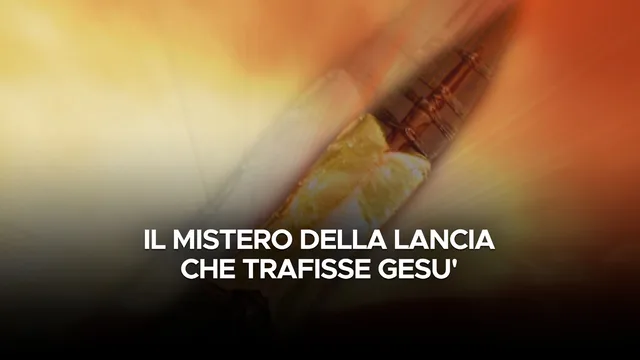 Il mistero della lancia che trafisse Gesu'