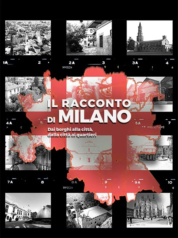 Il racconto di Milano. Dai borghi alla città dalla città ai quartieri