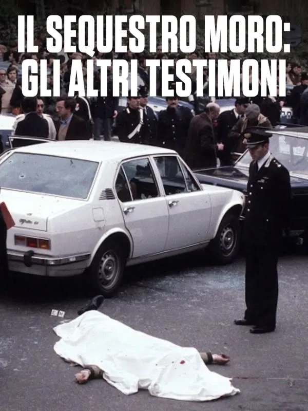 Il sequestro Moro: gli altri testimoni