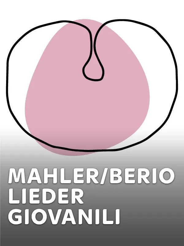 Mahler/Berio - Lieder giovanili