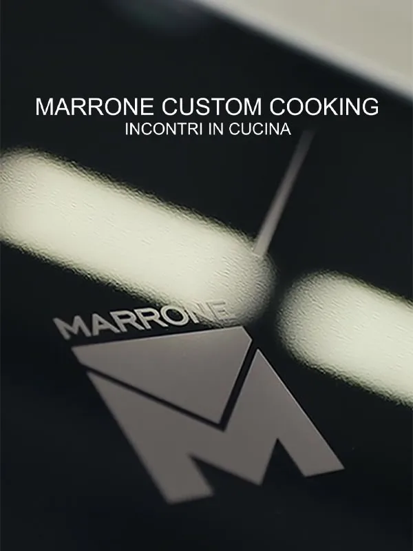 Marrone Custom Cooking. Incontri In Cucina