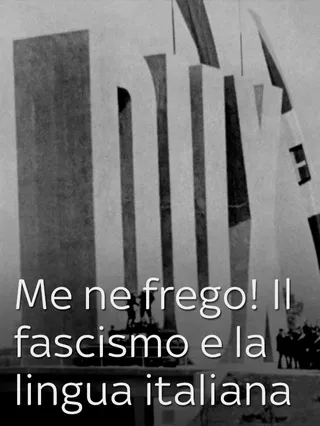 Me ne frego! Il fascismo e la lingua italiana