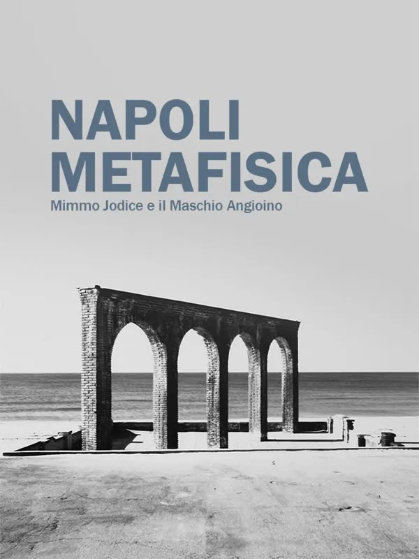 Mimmo Jodice: Napoli Metafisica