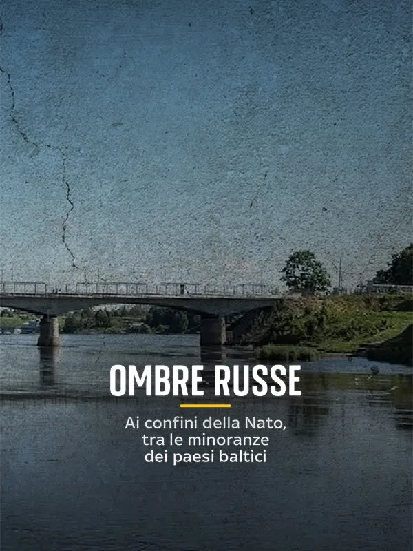 Ombre Russe - Ai Confini Della Nato, Tra Le Minoranze Dei Paesi Baltici