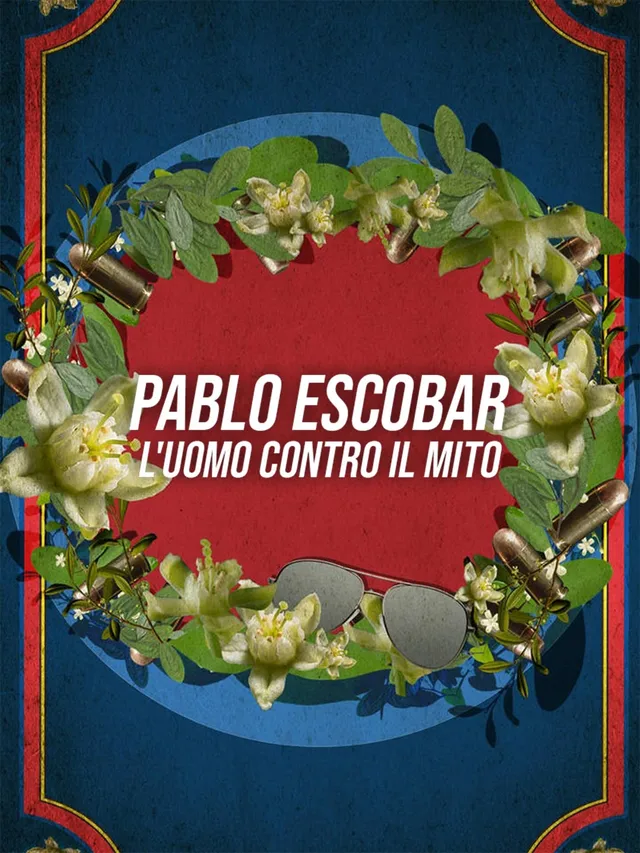 Pablo Escobar: l'uomo contro il mito