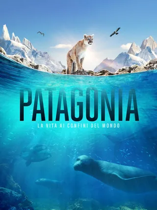 Patagonia - La vita ai confini del mondo