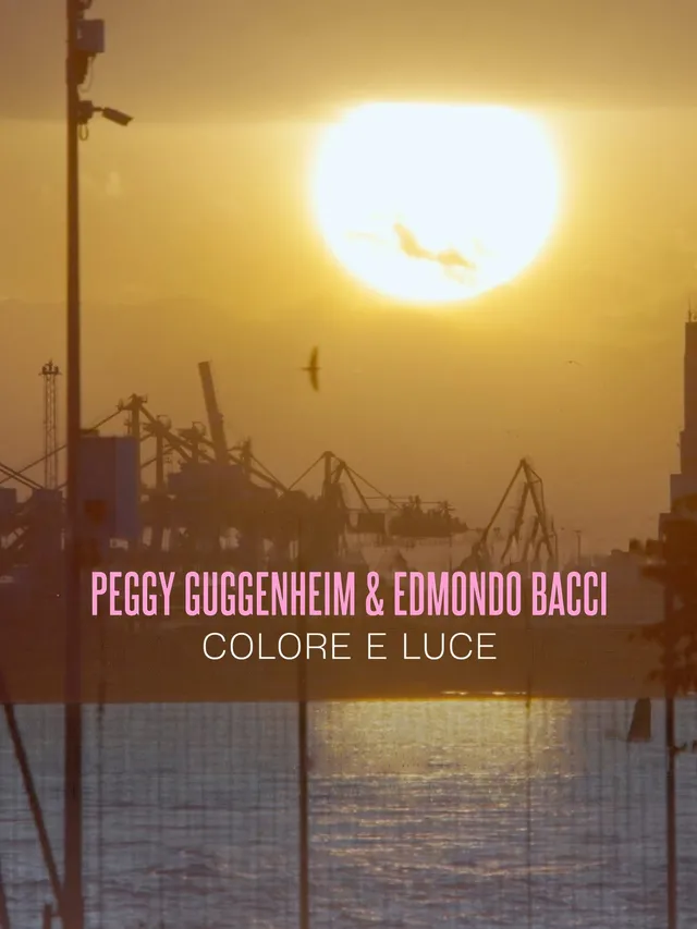 Peggy Guggenheim e Edmondo Bacci: Colore e luce