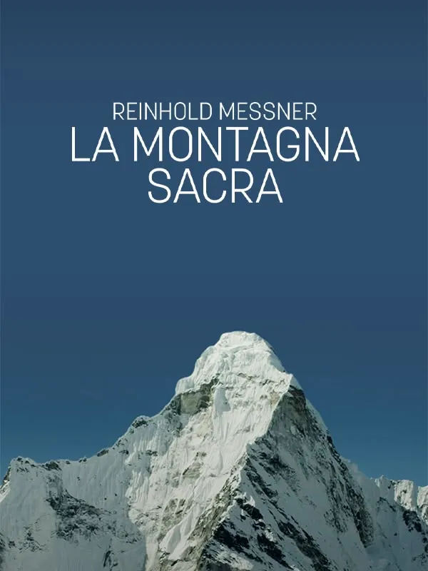 Reinhold Messner – la montagna sacra