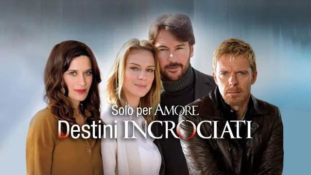 Solo per amore - Destini incrociati