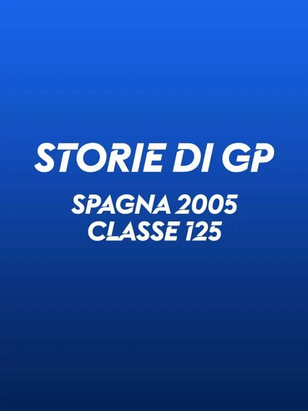Spagna 2005. Classe 125 - MOTOGP