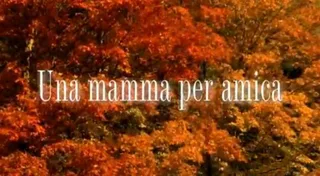 Una Mamma Per Amica