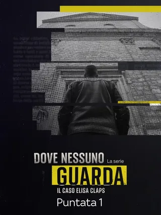 Dove nessuno guarda - Il caso Elisa...