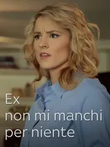 EX - Non mi manchi per niente