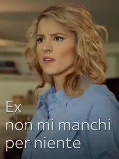 EX - Non mi manchi per niente