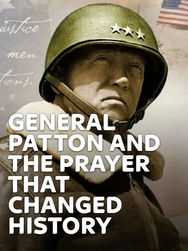 General Patton and the Prayer That Changed History