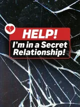 Help! I am in a secret relationship!