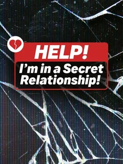 Help! I am in a secret relationship!