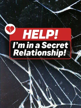 Help! I am in a secret relationship!