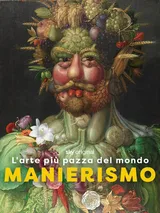 Manierismo. L'arte piu' pazza del mondo