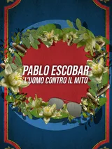 Pablo Escobar: l'uomo contro il mito