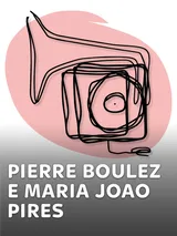 Pierre Boulez/Maria Joao Pires
