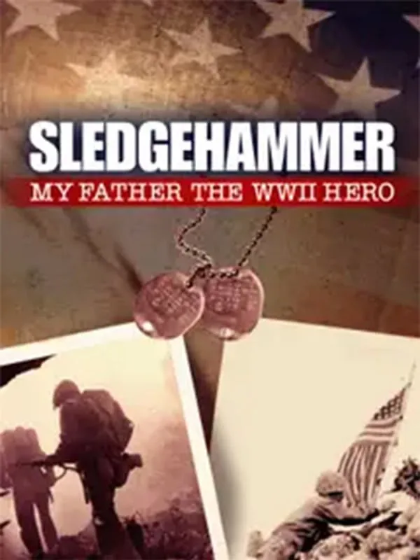 Sledgehammer: My Father the WWII Hero