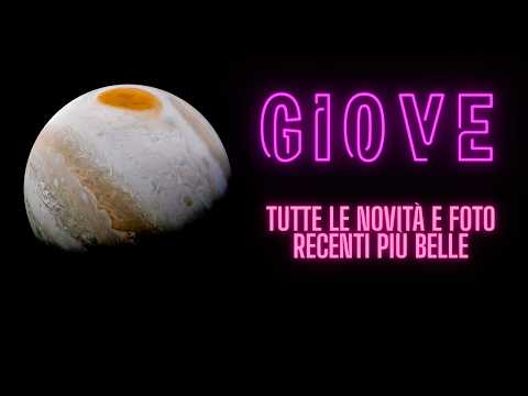 Giove - Nuove Scoperte, Foto Recenti e Missioni future - Serata Speciale