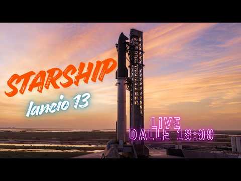 LIVE - STARSHIP (SPACEX) - LANCIO 13